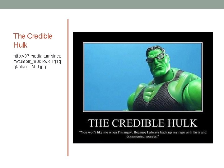 The Credible Hulk http: //37. media. tumblr. co m/tumblr_m 3 qlkw. XHrj 1 q