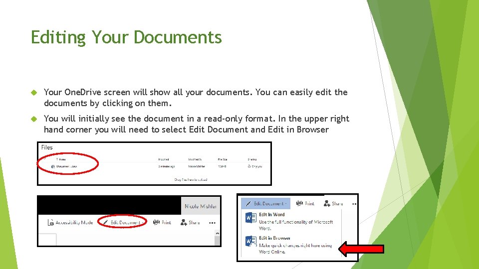 Editing Your Documents Your One. Drive screen will show all your documents. You can