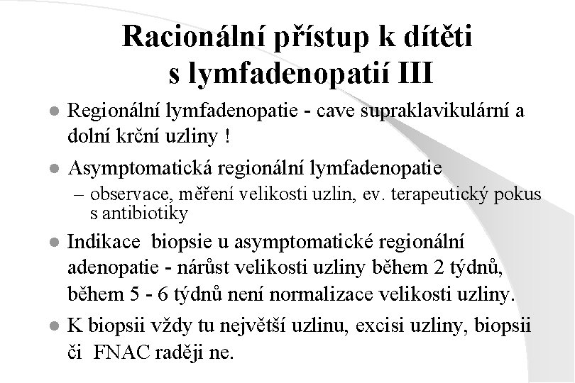 Racionální přístup k dítěti s lymfadenopatií III l Regionální lymfadenopatie - cave supraklavikulární a