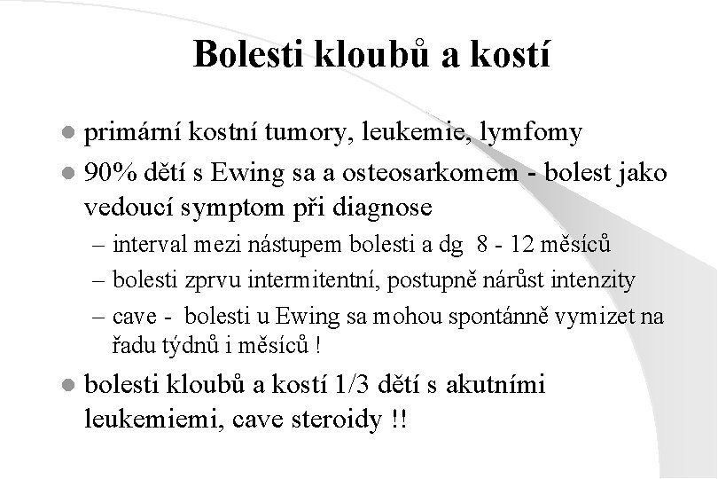 Bolesti kloubů a kostí primární kostní tumory, leukemie, lymfomy l 90% dětí s Ewing