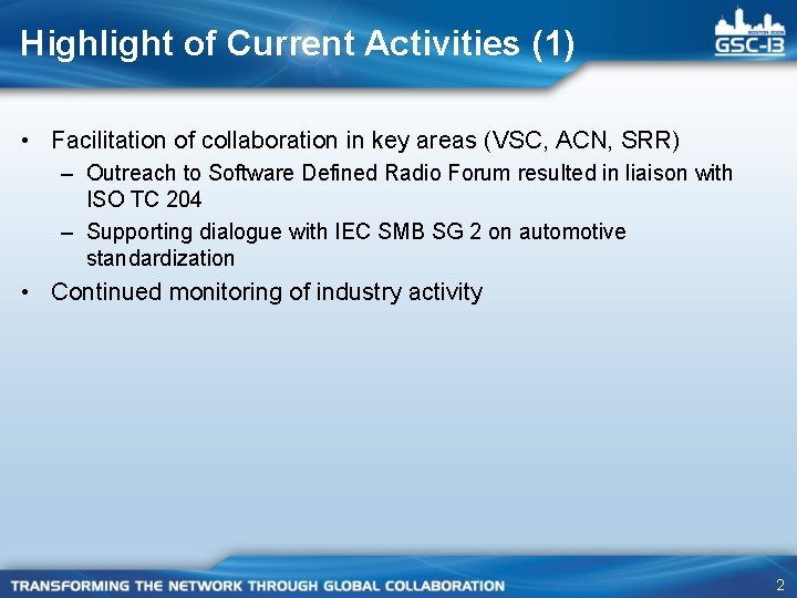 Highlight of Current Activities (1) • Facilitation of collaboration in key areas (VSC, ACN,