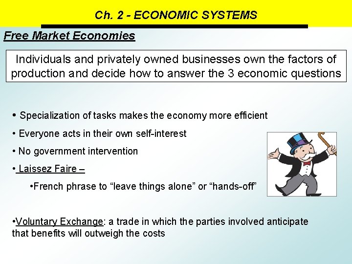 Ch. 2 - ECONOMIC SYSTEMS Free Market Economies Individuals and privately owned businesses own