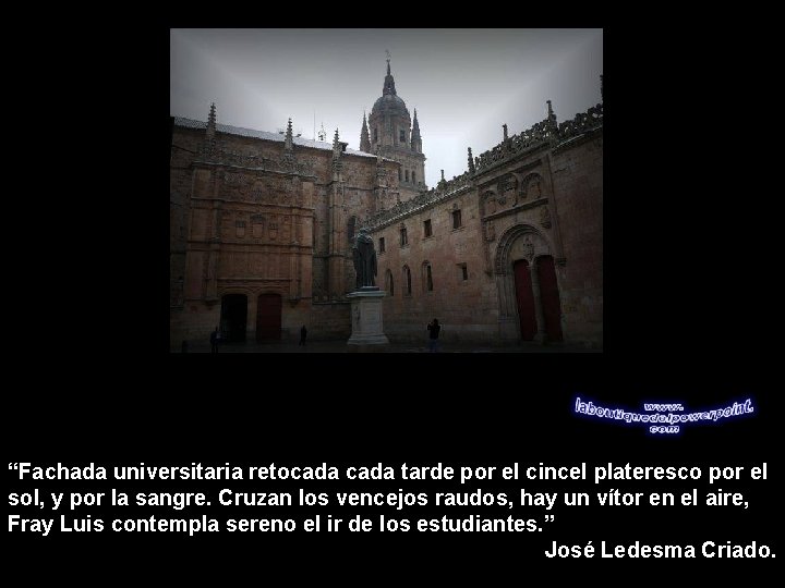 “Fachada universitaria retocada tarde por el cincel plateresco por el sol, y por la