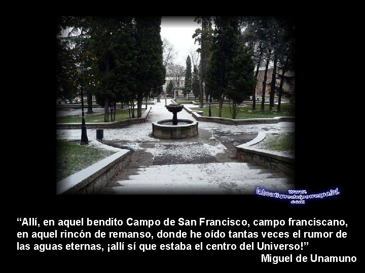 “Allí, en aquel bendito Campo de San Francisco, campo franciscano, en aquel rincón de