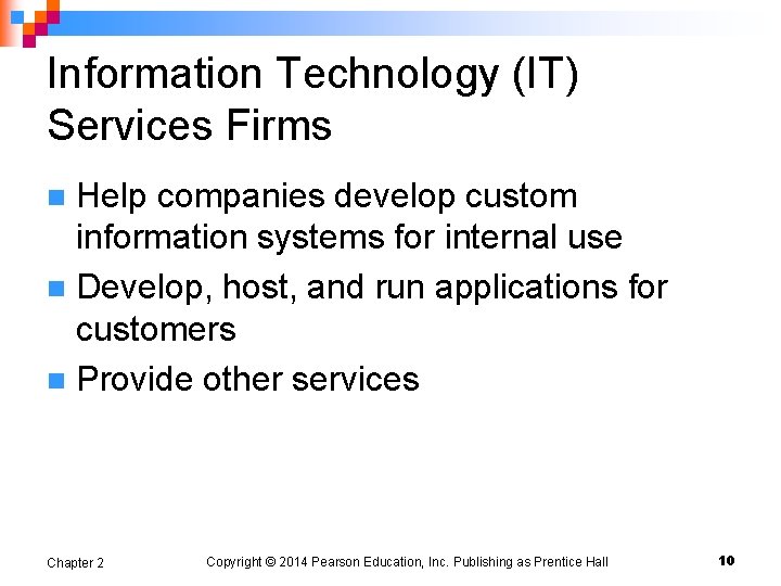 Information Technology (IT) Services Firms Help companies develop custom information systems for internal use