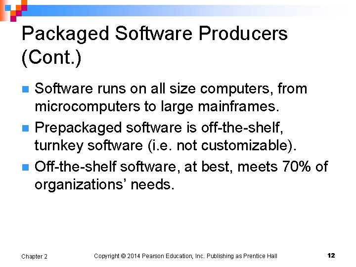 Packaged Software Producers (Cont. ) n n n Software runs on all size computers,