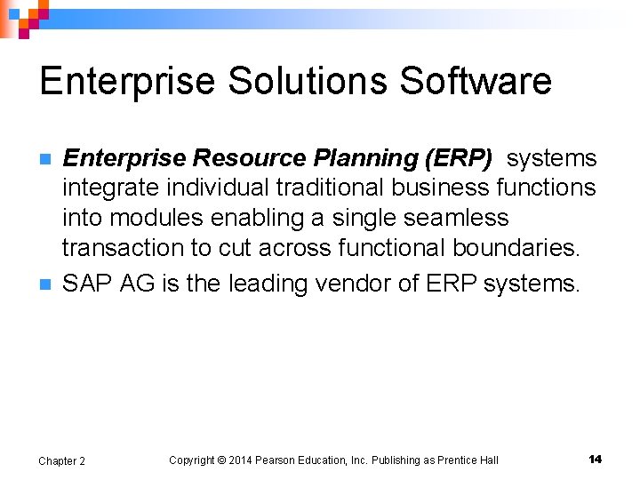 Enterprise Solutions Software n n Enterprise Resource Planning (ERP) systems integrate individual traditional business