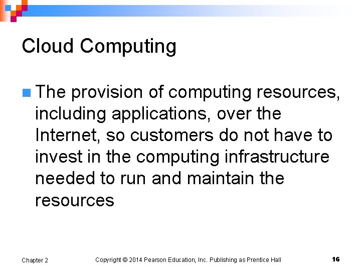 Cloud Computing n The provision of computing resources, including applications, over the Internet, so