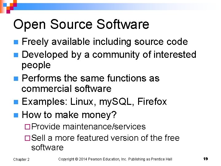 Open Source Software Freely available including source code n Developed by a community of