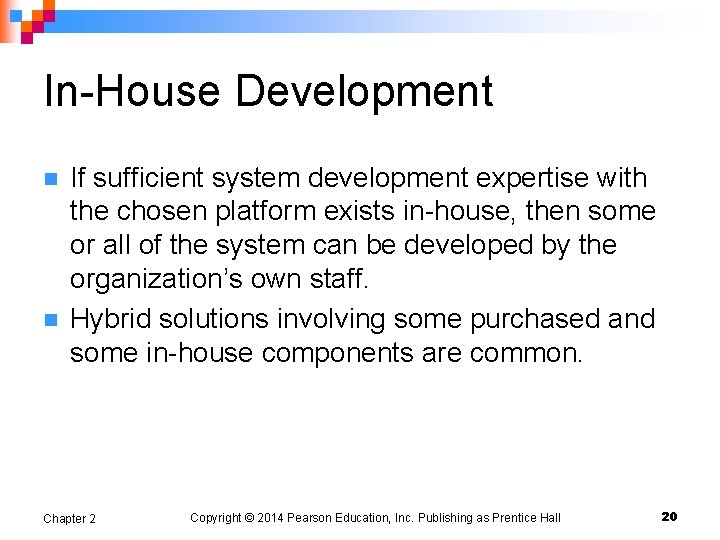 In-House Development n n If sufficient system development expertise with the chosen platform exists