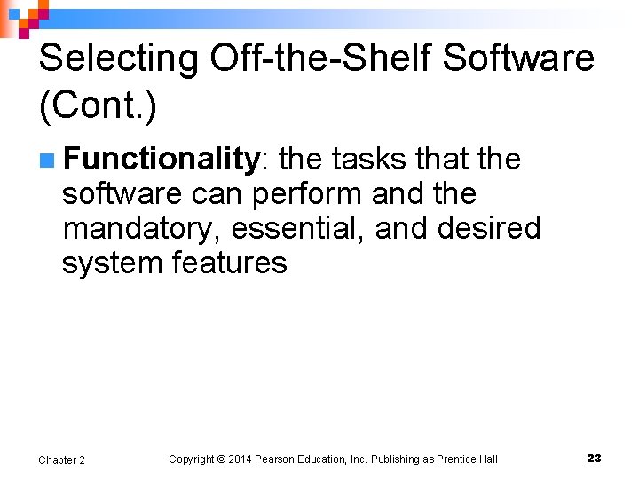 Selecting Off-the-Shelf Software (Cont. ) n Functionality: the tasks that the software can perform