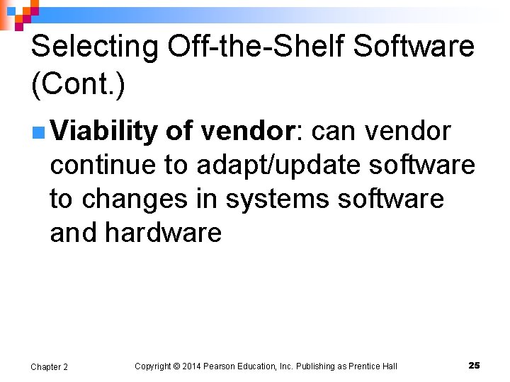 Selecting Off-the-Shelf Software (Cont. ) n Viability of vendor: can vendor continue to adapt/update