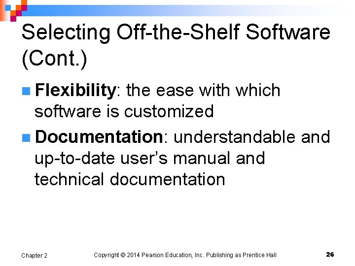 Selecting Off-the-Shelf Software (Cont. ) n Flexibility: the ease with which software is customized