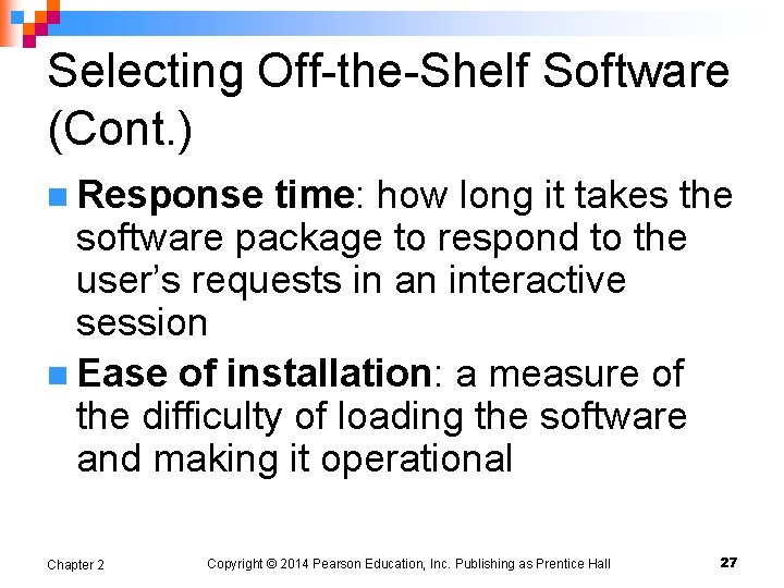 Selecting Off-the-Shelf Software (Cont. ) n Response time: how long it takes the software