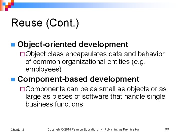 Reuse (Cont. ) n Object-oriented development ¨ Object class encapsulates data and behavior of