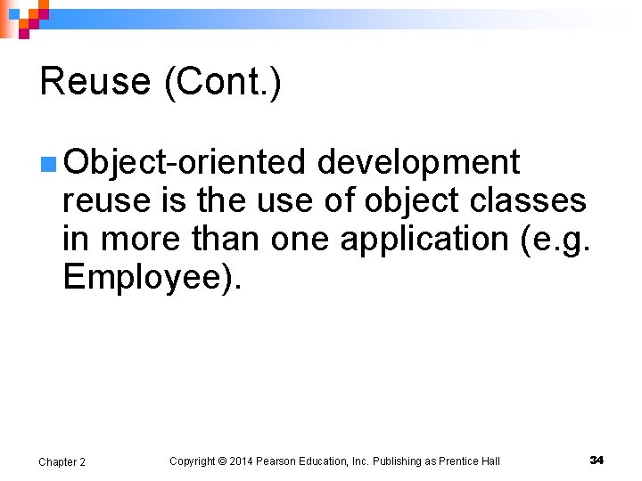 Reuse (Cont. ) n Object-oriented development reuse is the use of object classes in