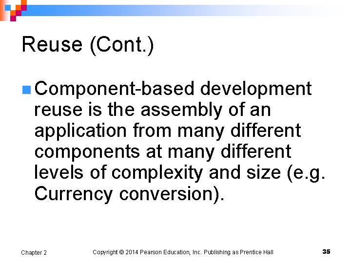 Reuse (Cont. ) n Component-based development reuse is the assembly of an application from