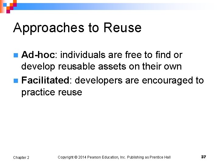Approaches to Reuse Ad-hoc: individuals are free to find or develop reusable assets on