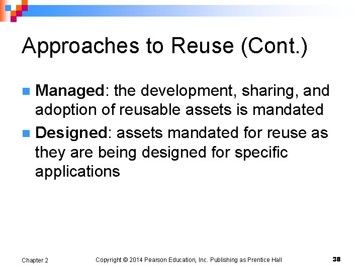 Approaches to Reuse (Cont. ) Managed: the development, sharing, and adoption of reusable assets
