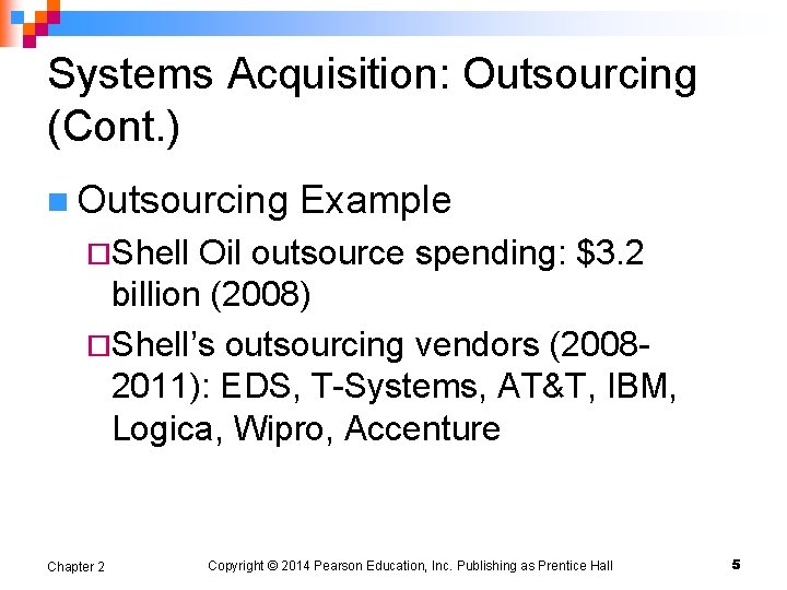 Systems Acquisition: Outsourcing (Cont. ) n Outsourcing Example ¨Shell Oil outsource spending: $3. 2