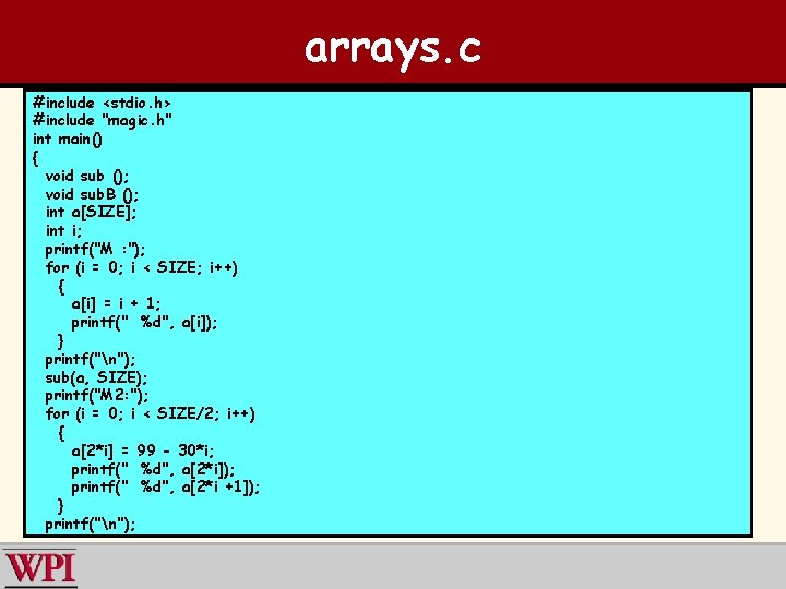 arrays. c #include <stdio. h> #include "magic. h" int main() { void sub ();