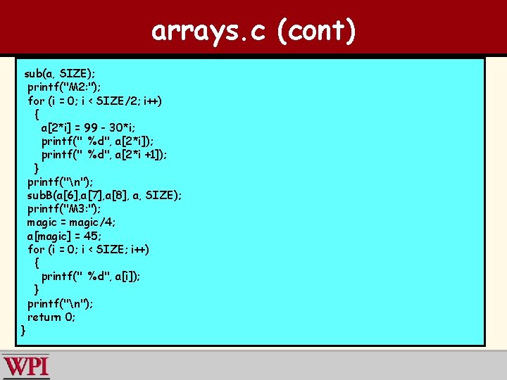 arrays. c (cont) sub(a, SIZE); printf("M 2: "); for (i = 0; i <