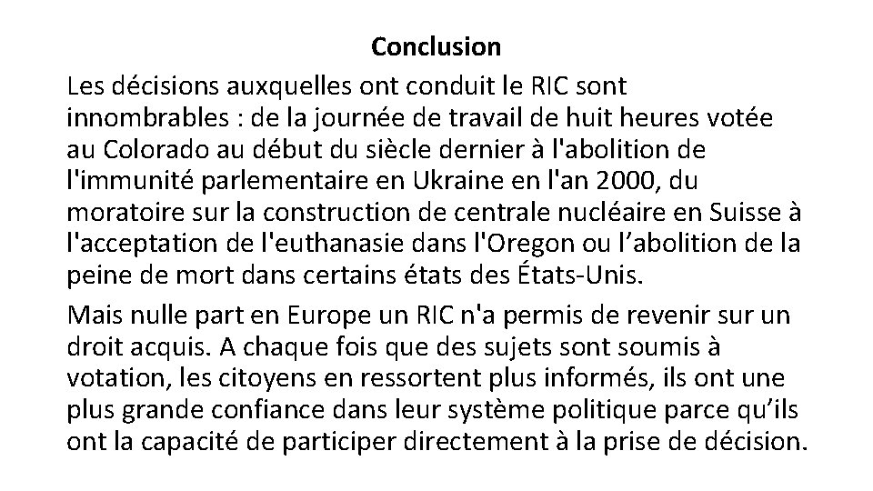 Conclusion Les décisions auxquelles ont conduit le RIC sont innombrables : de la journée