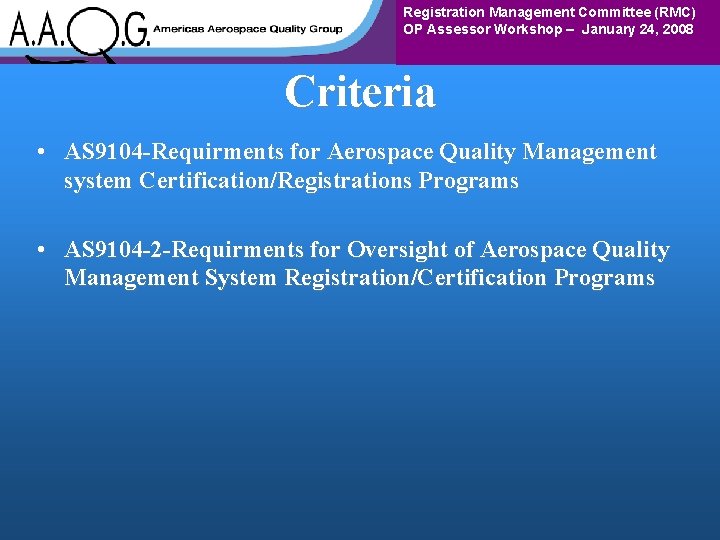 Registration Management Committee (RMC) OP Assessor Workshop – January 24, 2008 Criteria • AS