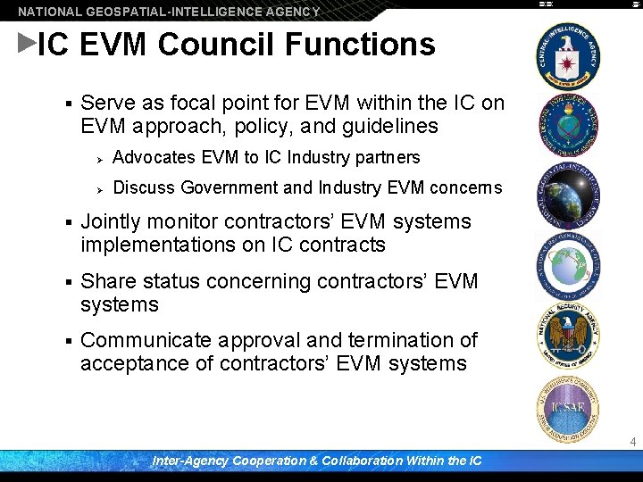 NATIONAL GEOSPATIAL-INTELLIGENCE AGENCY IC EVM Council Functions § Serve as focal point for EVM