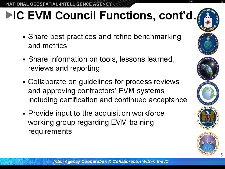 NATIONAL GEOSPATIAL-INTELLIGENCE AGENCY IC EVM Council Functions, cont’d… § Share best practices and refine