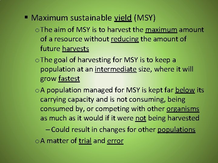 § Maximum sustainable yield (MSY) o The aim of MSY is to harvest the
