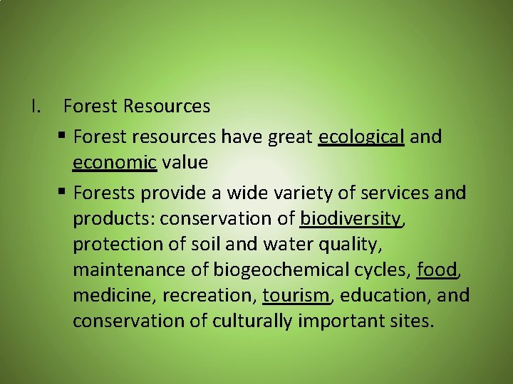 I. Forest Resources § Forest resources have great ecological and economic value § Forests