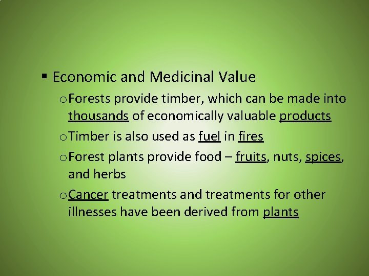 § Economic and Medicinal Value o Forests provide timber, which can be made into