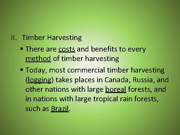 II. Timber Harvesting § There are costs and benefits to every method of timber