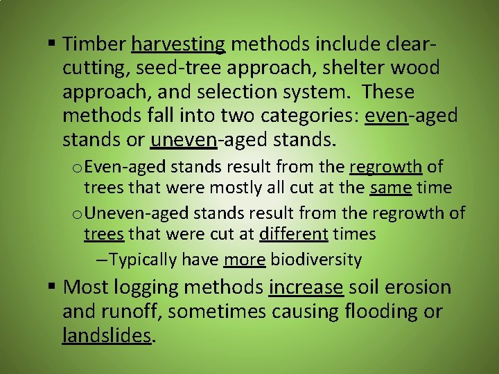 § Timber harvesting methods include clearcutting, seed-tree approach, shelter wood approach, and selection system.