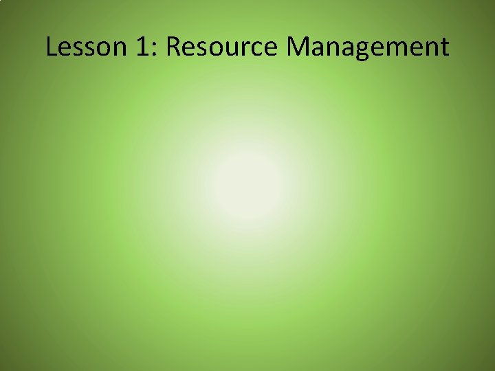 Lesson 1: Resource Management 