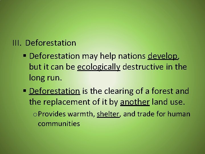 III. Deforestation § Deforestation may help nations develop, but it can be ecologically destructive