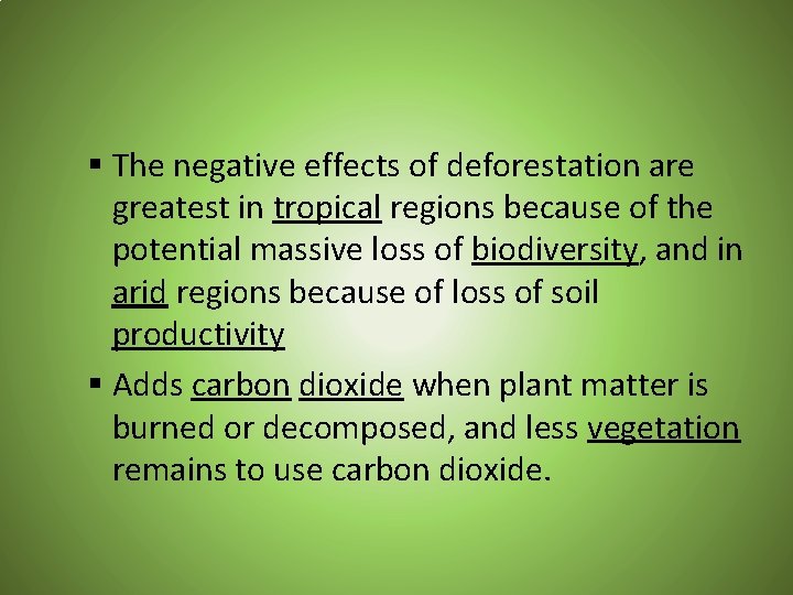 § The negative effects of deforestation are greatest in tropical regions because of the