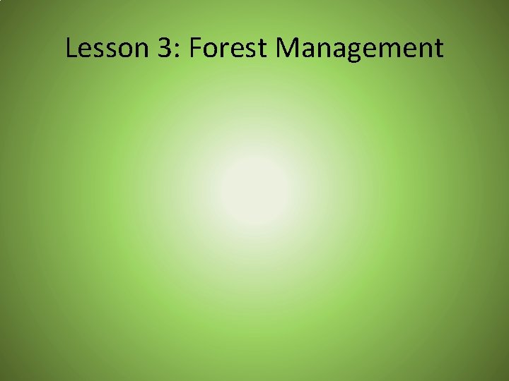 Lesson 3: Forest Management 