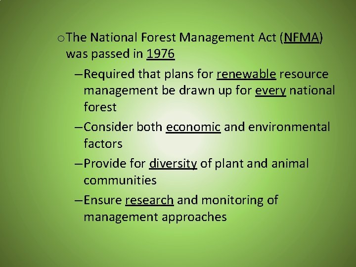 o The National Forest Management Act (NFMA) was passed in 1976 – Required that