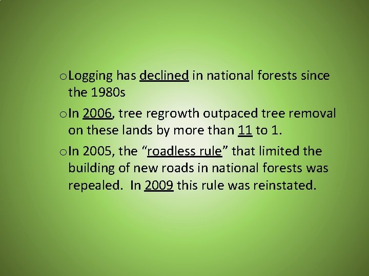 o Logging has declined in national forests since the 1980 s o In 2006,