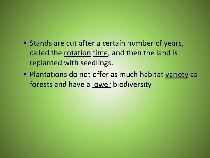 § Stands are cut after a certain number of years, called the rotation time,