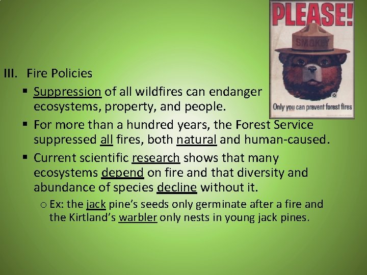 III. Fire Policies § Suppression of all wildfires can endanger ecosystems, property, and people.