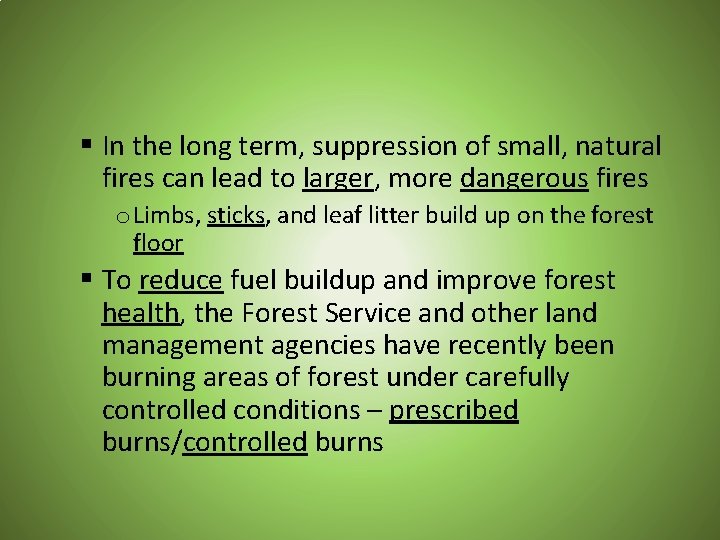 § In the long term, suppression of small, natural fires can lead to larger,