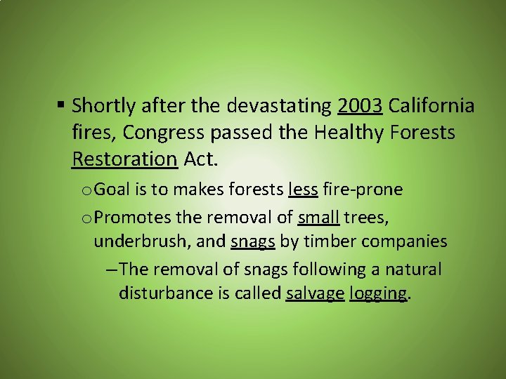 § Shortly after the devastating 2003 California fires, Congress passed the Healthy Forests Restoration