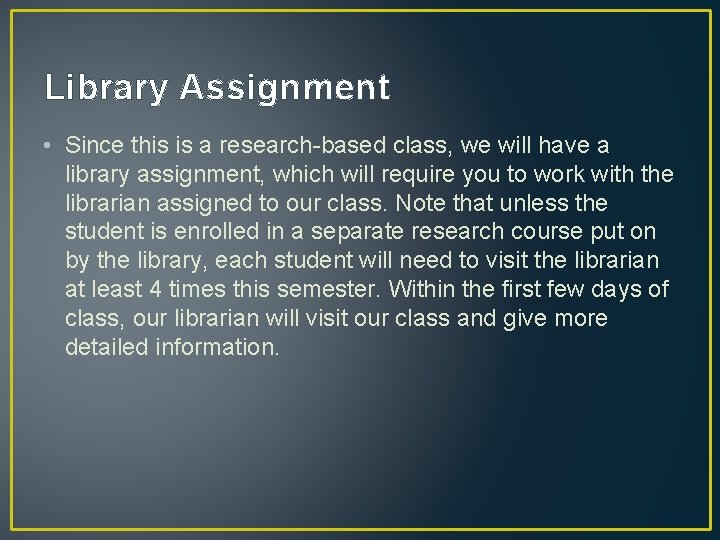 Library Assignment • Since this is a research-based class, we will have a library