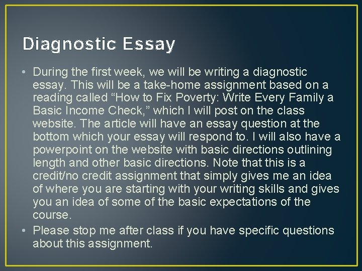 Diagnostic Essay • During the first week, we will be writing a diagnostic essay.