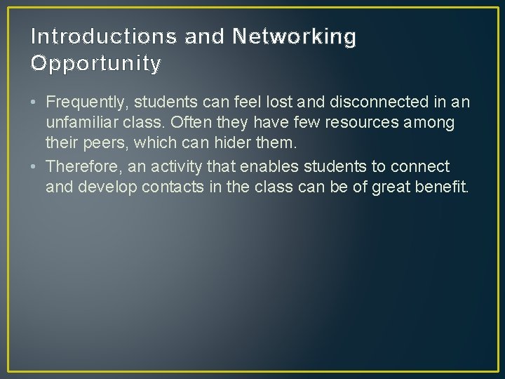 Introductions and Networking Opportunity • Frequently, students can feel lost and disconnected in an