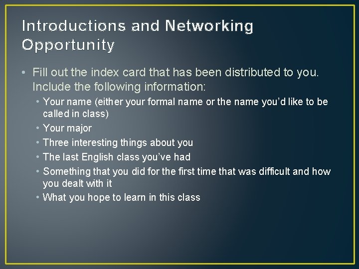 Introductions and Networking Opportunity • Fill out the index card that has been distributed