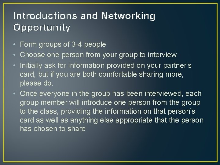 Introductions and Networking Opportunity • Form groups of 3 -4 people • Choose one